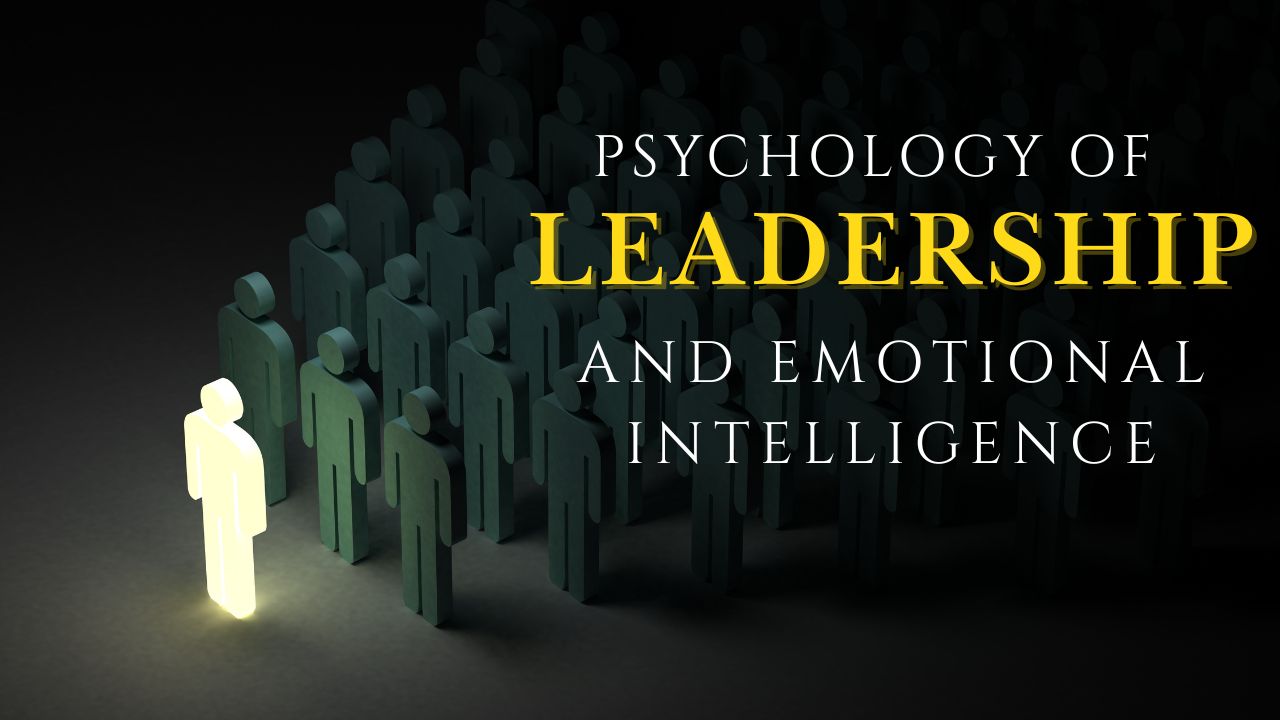 Psychology of Leadership & Emotional Intelligence